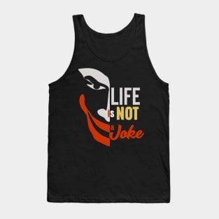 Life is not a Joke Tank Top